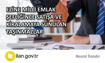 EZİNE MİLLİ EMLAK ŞEFLİĞİNCE SATIŞA VE KİRALAMAYA SUNULAN TAŞINMAZLAR