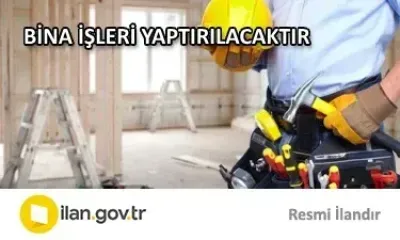 BİNA İŞLERİ YAPTIRILACAKTIR